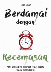Image of Berdamai dengan kecemasan : seni mengontrol perasaan cemas karena segala ekspektasimu