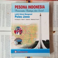 Image of Pesona Indonesia Pariwisata, Budaya dan Sosial : lebih dekat mengenal Pulau Jawa